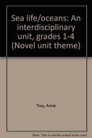 Sea life/oceans: An interdisciplinary unit, grades 1-4 (Novel unit theme)