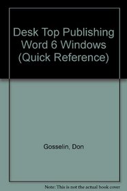 Desktop Publishing Word 6 for Windows: Word 6 for Windows (Quick Reference Guide)