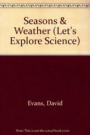 Seasons & Weather (Let's Explore Science)