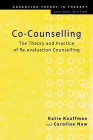 Co-Counselling: The Theory and Practice of Re-evaluation Counselling (Advancing Theory in Therapy)
