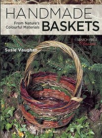 Handmade Baskets: From Nature's Colourful Materials (Search Press Classics)
