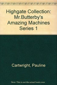 Highgate Collection: Mr.Butterby's Amazing Machines Series 1