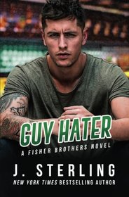 Guy Hater: A Fisher Brothers Novel (Volume 2)