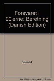 Forsvaret i 90'erne: Beretning (Danish Edition)