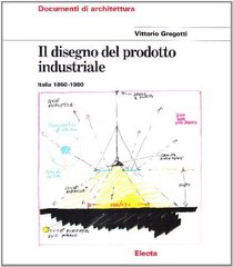 Il disegno del prodotto industriale: Italia 1860-1980 (Italian Edition)