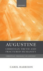 Augustine: Christian Truth and Fractured Humanity (Christian Theology in Context)