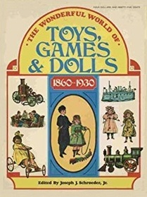 The Wonderful World of Toys, Games and Dolls : 1860 - 1930