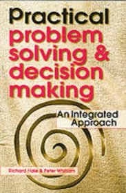 Practical Problem Solving and Decision Making: An Integrated Approach