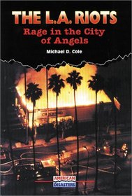 The L. A. Riots: Rage in the City of Angels (American Disasters)