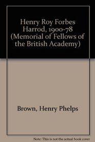 Henry Roy Forbes Harrod, 1900-78 (Mem. of Fellows of the Brit. Acad.)