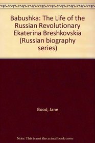 Babushka: The Life of the Russian Revolutionary Ekaterina Breshkovskia