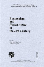 Ecumenism and Nostra Aetate in the 21st Century (Cultural Heritage and Contemporary Change), (Ser. VII Vol. 23)