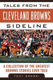 Tales from the Cleveland Browns Sideline: A Collection of the Greatest Browns Stories Ever Told