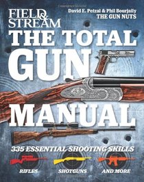 Field & Stream: The Gun Nuts Guide: Everything the Modern Shooter Needs to Know