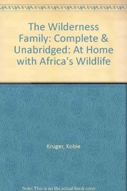 The Wilderness Family: At Home with Africa's Wildlife (Audio Cassette) (Unabridged)