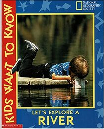 Lets Explore a River .Kids Want to Know