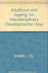 Adulthood and Aging: An Interdisciplinary, Developmental View