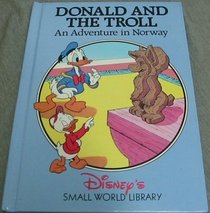 Donald and the Troll: An Adventure in Norway (Disney's Small World Library)