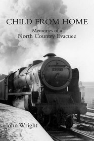 Child From Home: Memories of a North Country Evacuee