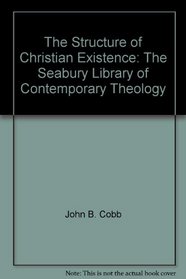 The Structure of Christian Existence: The Seabury Library of Contemporary Theology