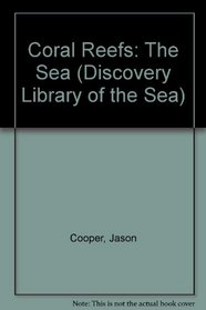 Coral Reefs: The Sea (Discovery Library of the Sea)