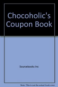 Chocoholic's Coupon Book (Sourcebooks Coupon Book)