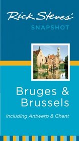 Rick Steves' Snapshot Bruges & Brussels: Including Antwerp & Ghent