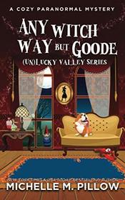 Any Witch Way But Goode ([Un]Lucky Valley, Bk 2)