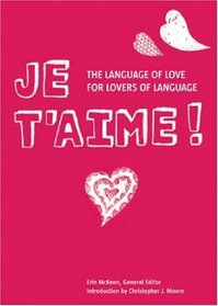 Je T'aime : The Language of Love for Lovers of Language