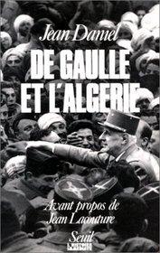 De Gaulle et l'Algerie: La tragedie, le heros et le temoin (Collection 