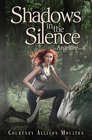 Shadows in the Silence (Angelfire, Bk 3)
