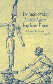 The Anglo-Swedish Alliance Against Napoleonic France