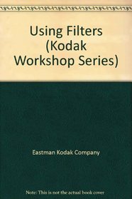 Using Filters (Kodak Workshop Series)