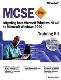 MCSE Training Kit (Exam 70-222): Migrating from Microsoft  Windows NT  4.0 to Microsoft Windows  2000 (MCSE Training Kits)