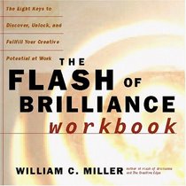 The Flash of Brilliance Workbook: The Eight Keys to Discover, Unlock,  Fulfill Your Creative Potential at Work