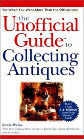 The Unofficial Guide to Collecting Antiques