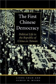 The First Chinese Democracy: Political Life in the Republic of China on Taiwan