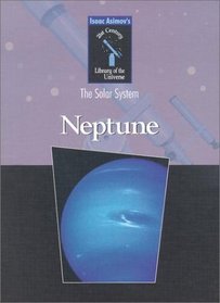 Neptune (Isaac Asimov's 21st Century Library of the Universe)