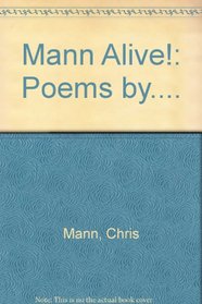 Mann Alive!: Poems by....