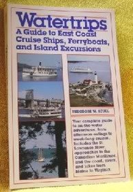 Watertrips: A Guide to East Coast Cruise Ships Ferryboats and Island Excursions