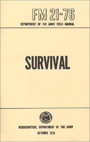 US Army Survival Manual: FM 21-76