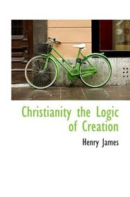 Christianity the Logic of Creation