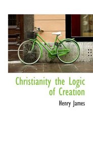Christianity the Logic of Creation