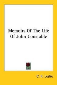 Memoirs Of The Life Of John Constable