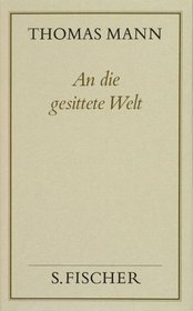 An die gesittete Welt ( Frankfurter Ausgabe). Politische Schriften und Reden im Exil. (Bd. 18)