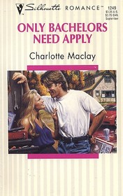 Only Bachelors Need Apply (Silhouette Romance, No 1249)