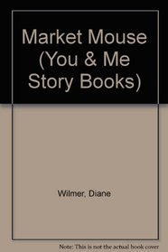 Market Mouse (You & Me Storybks.)