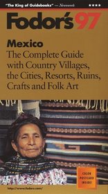 Mexico '97: The Complete Guide with Country Villages, the Cities, Resorts, Ruins, Crafts and  Folk Art (Annual)