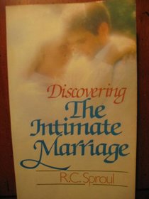 Discovering the Intimate Marriage: A Practical Guide to Building a Good Marriage