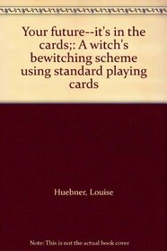 Your future--it's in the cards;: A witch's bewitching scheme using standard playing cards